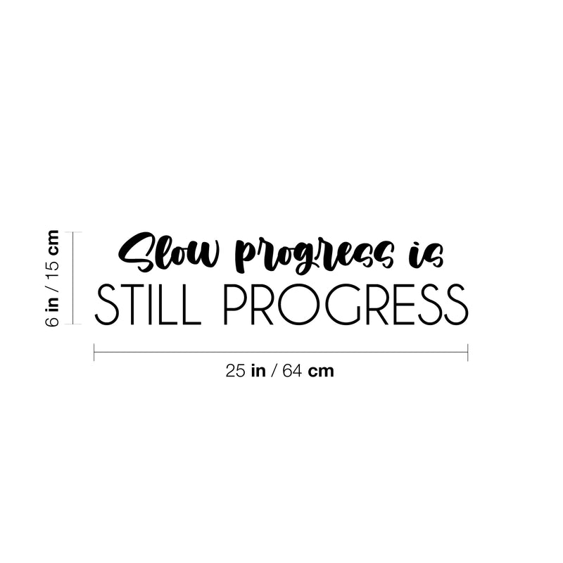 Vinyl Wall Art Decal - Slow Progress Is Still Progress - 6" x 25" - Inspirational Trendy Positive Quote Sticker For Bedroom Playroom Office School Coffee Shop Gym Fitness Decor 4