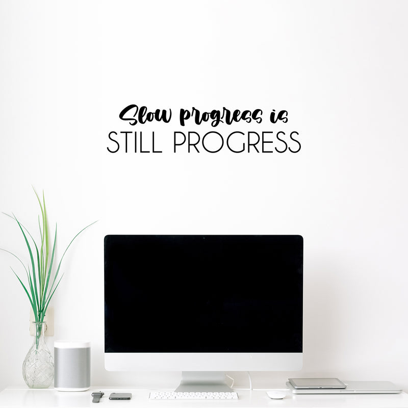 Vinyl Wall Art Decal - Slow Progress Is Still Progress - 6" x 25" - Inspirational Trendy Positive Quote Sticker For Bedroom Playroom Office School Coffee Shop Gym Fitness Decor 3