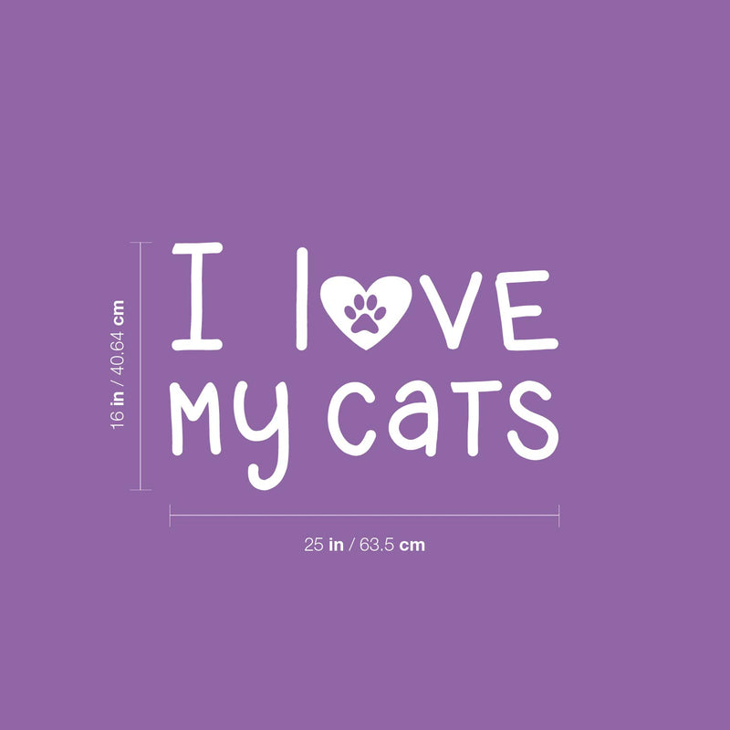 Vinyl Wall Art Decal - I Love My Cats - 16" x 25" - Cat Paw Shape Trendy Inspirational Cute Funny Quote Sticker For Pet Lovers Family Home Bedroom Living Room Decor 4