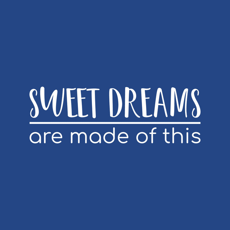 Vinyl Wall Art Decal - Sweet Dreams Are Made Of This - 8" x 25" - Modern Motivational Optimistic Quote Sticker For Home Office Bedroom Office Living Room School Classroom Decor 1