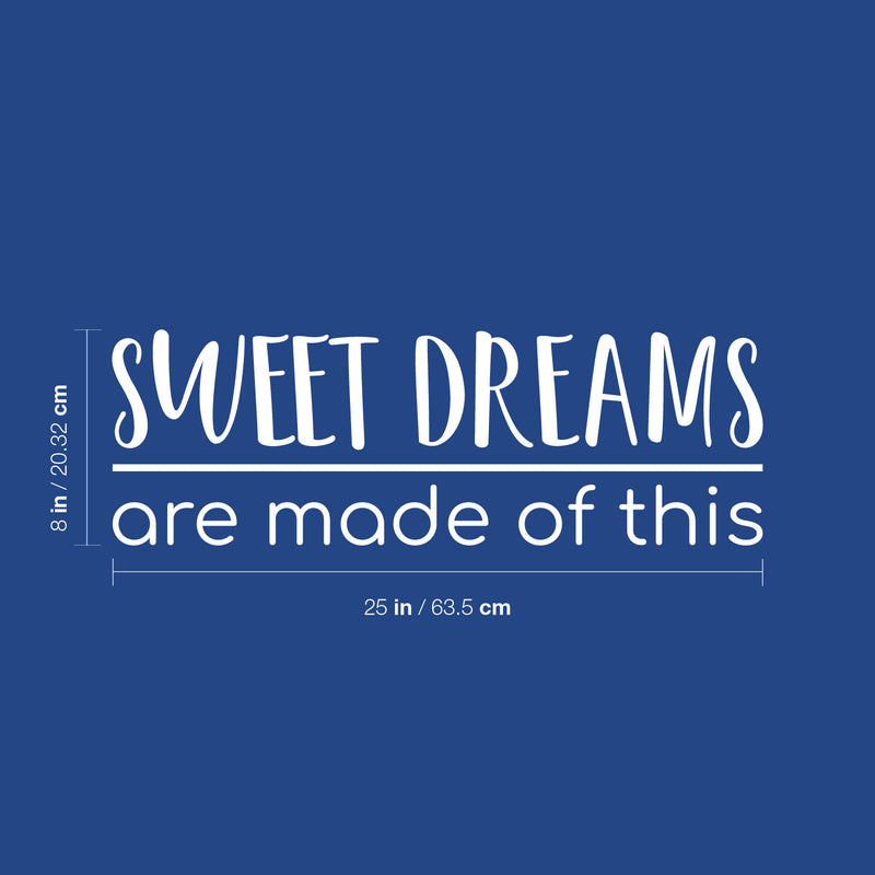 Vinyl Wall Art Decal - Sweet Dreams Are Made Of This - 8" x 25" - Modern Motivational Optimistic Quote Sticker For Home Office Bedroom Office Living Room School Classroom Decor 4