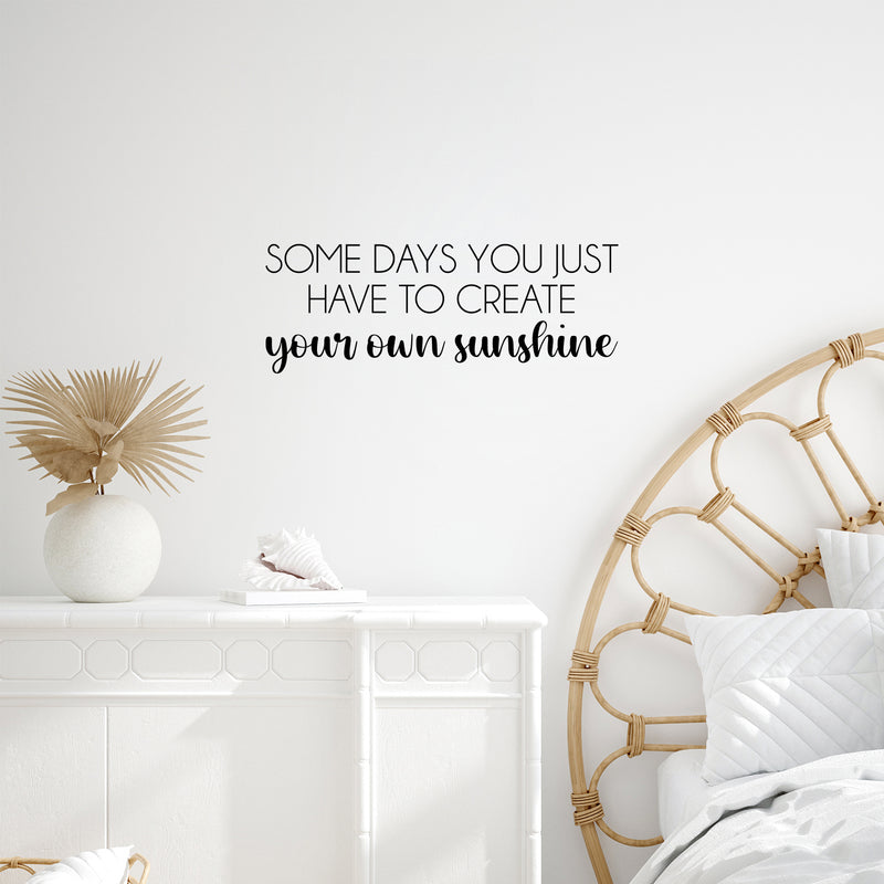 Vinyl Wall Art Decal - Some Days You Just Have To Create Your Own Sunshine - Modern Motivational Life Quote For Home Apartment Bedroom Living Room Office School Decoration Sticker 3