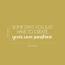 Vinyl Wall Art Decal - Some Days You Just Have To Create Your Own Sunshine - 9" x 25" -  Positive Inspiring Quote Sticker For Bedroom Playroom Daycare School Decor 4