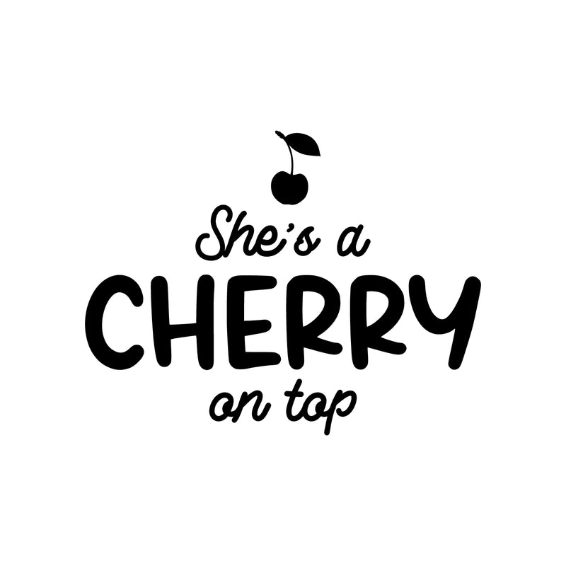 Vinyl Wall Art Decal - She's A Cherry On Top - Trendy Inspirational Cute Funny Quote Sticker For Girls Bedroom Home School Office Living Room Kids Room Decor 1