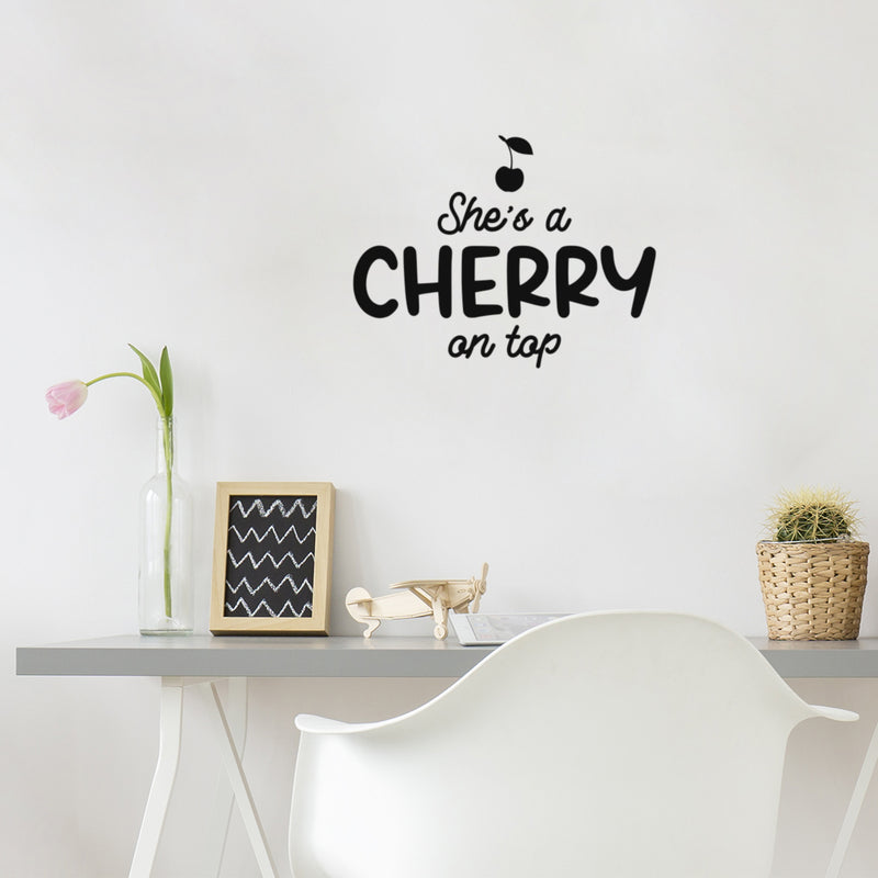 Vinyl Wall Art Decal - She's A Cherry On Top - Trendy Inspirational Cute Funny Quote Sticker For Girls Bedroom Home School Office Living Room Kids Room Decor 4