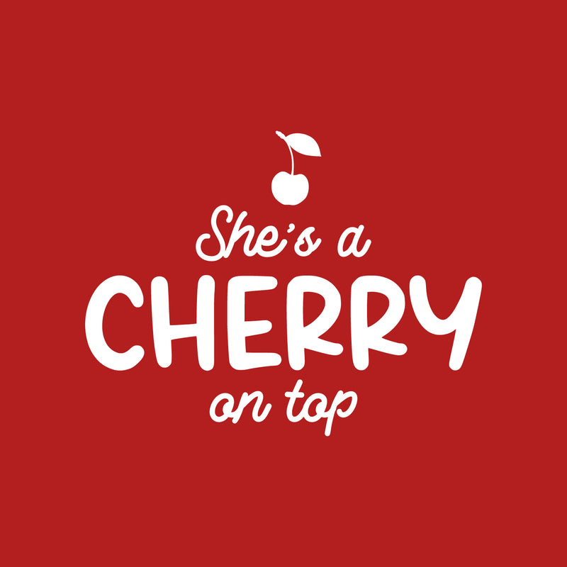 Vinyl Wall Art Decal - She's A Cherry On Top - 17" x 22" - Trendy Inspirational Cute Funny Quote Sticker For Girls Bedroom Home School Office Living Room Kids Room Decor 1