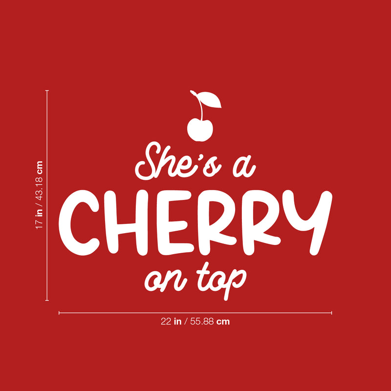 Vinyl Wall Art Decal - She's A Cherry On Top - 17" x 22" - Trendy Inspirational Cute Funny Quote Sticker For Girls Bedroom Home School Office Living Room Kids Room Decor 4