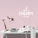 Vinyl Wall Art Decal - She's A Cherry On Top - 17" x 22" - Trendy Inspirational Cute Funny Quote Sticker For Girls Bedroom Home School Office Living Room Kids Room Decor 3