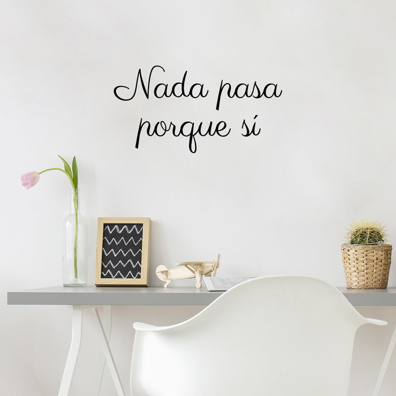 Vinyl Wall Art Decal - Nada Pasa Porque Sí / Nothing Happens Just Because Yes - 13" x 25" - Trendy Optimistic Vibes Spanish Quote Sticker For Bedroom Closet School Office Decor 3