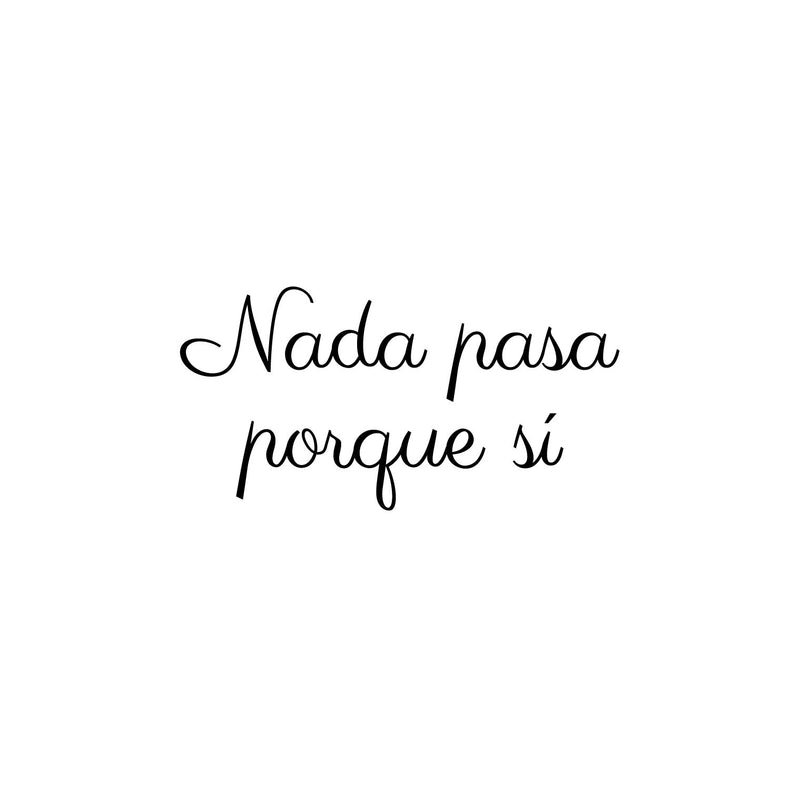 Vinyl Wall Art Decal - Nada Pasa Porque Sí / Nothing Happens Just Because Yes - 13" x 25" - Trendy Optimistic Vibes Spanish Quote Sticker For Bedroom Closet School Office Decor 1