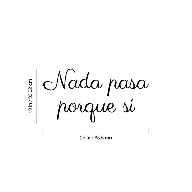 Vinyl Wall Art Decal - Nada Pasa Porque Sí / Nothing Happens Just Because Yes - 13" x 25" - Trendy Optimistic Vibes Spanish Quote Sticker For Bedroom Closet School Office Decor 4