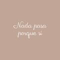 Vinyl Wall Art Decal - Nada Pasa Porque Sí / Nothing Happens Just Because Yes - 13" x 25" - Trendy Optimistic Vibes Spanish Quote Sticker For Bedroom Closet School Office Decor 1