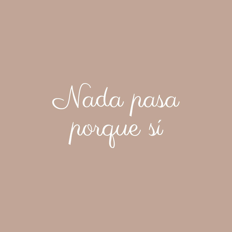 Vinyl Wall Art Decal - Nada Pasa Porque Sí / Nothing Happens Just Because Yes - 13" x 25" - Trendy Optimistic Vibes Spanish Quote Sticker For Bedroom Closet School Office Decor 1