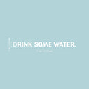 Vinyl Wall Art Decal - Drink Some Water - 2" x 25" - Trendy Motivational Veganism Quote Sticker For Home Office Living Room Plants Health Dining Room Vegan Food Store Kitchen Decor Healthy 4