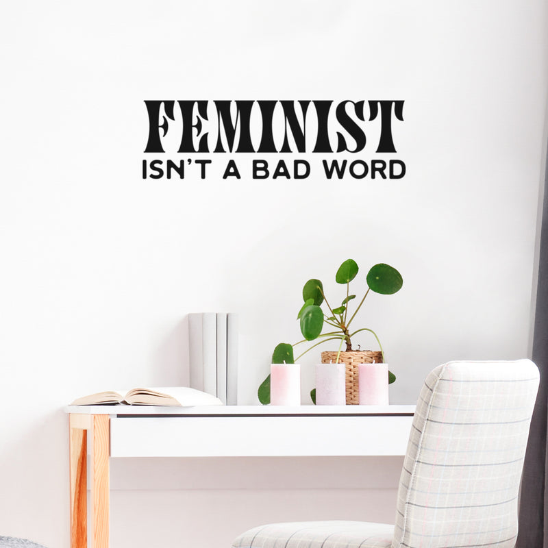 Vinyl Wall Art Decal - Feminist Isn't A Bad Word - 21" x 17" - Trendy Inspirational Empowerment Quote Sticker For Feminism Women Home Bedroom Work Office Living Room Decor 3