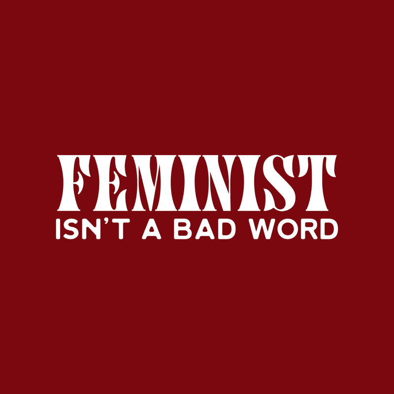 Vinyl Wall Art Decal - Feminist Isn't A Bad Word - 21" x 17" - Trendy Inspirational Empowerment Quote Sticker For Feminism Women Home Bedroom Work Office Living Room Decor 1