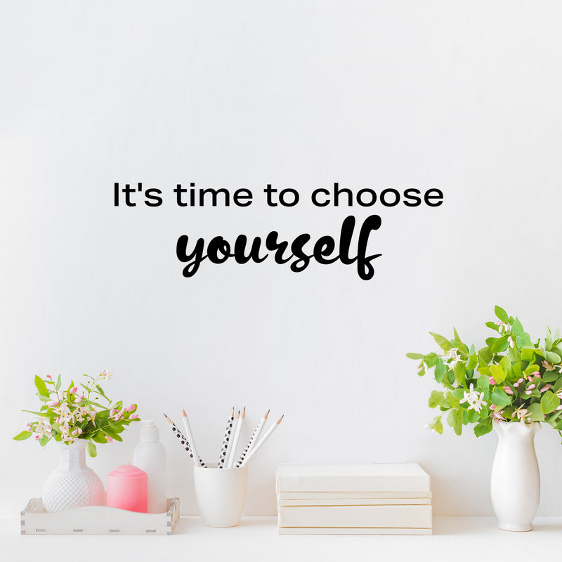 Vinyl Wall Art Decal - It's Time To Choose Yourself - 7.5" x 25" - Modern Lovely Inspiring Self Esteem Quote Sticker For Bedroom Closet Living Room School Office Coffee Shop Decor 2