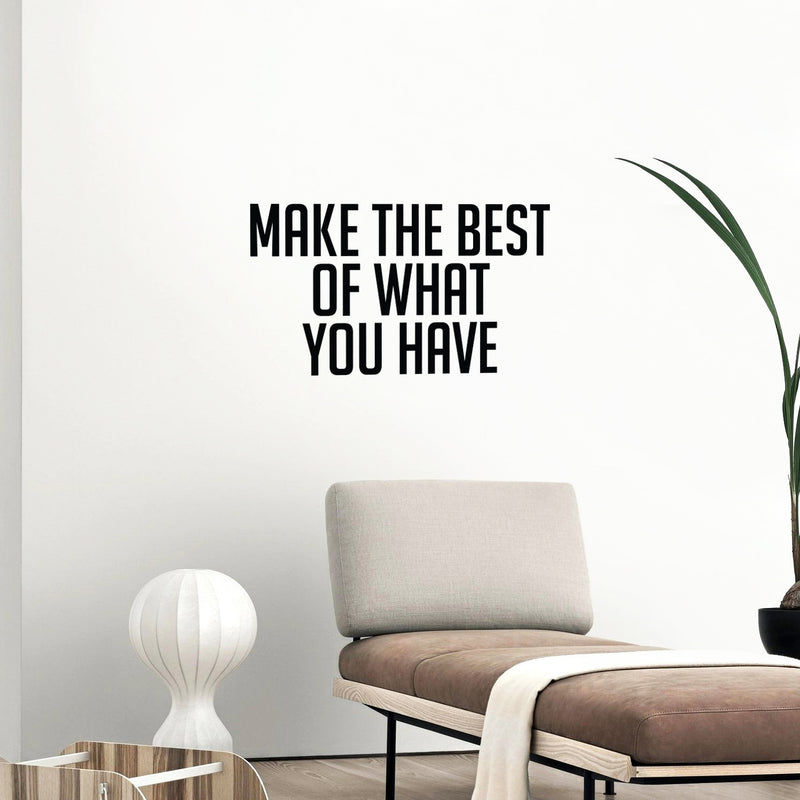 Vinyl Wall Art Decal - Make The Best Of What You Have - 16" x 28.5" - Trendy Motivational Positive Hard Work Quote Sticker For Living Room School Classroom Office Store Coffee Shop Decor 2