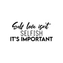 Vinyl Wall Art Decal - Self Love Isn't Selfish It's Important - 11. Modern Positive Inspiring Quote Sticker For Bedroom Closet Living Room School Office Coffee Shop Decor 1