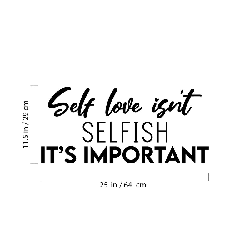 Vinyl Wall Art Decal - Self Love Isn't Selfish It's Important - 11.5" x 25" - Modern Positive Inspiring Quote Sticker For Bedroom Closet Living Room School Office Coffee Shop Decor 4