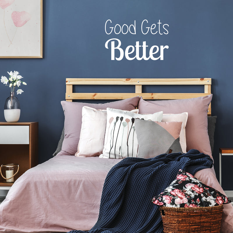 Vinyl Wall Art Decal - Good Gets Better - Trendy Motivational Fun Positive Vibes Quote Sticker For Living Room Playroom School Classroom Office Coffee Shop Decor 5