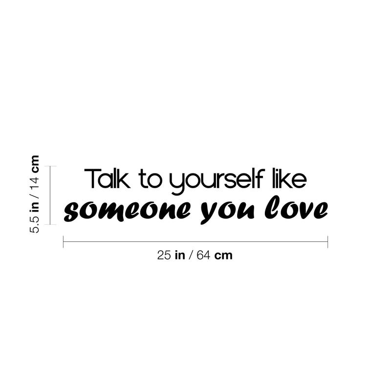 Vinyl Wall Art Decal - Talk To Yourself Like Someone You Love - 5. Modern Positive Inspiring Quote Sticker For Bedroom Closet Living Room School Office Coffee Shop Decor 4