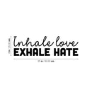 Vinyl Wall Art Decal - Inhale Love Exhale Hate - Inspiring Trendy Positive Healthy Lifestyle Quote Sticker For Bedroom Office Gym Yoga Fitness Spa Wellness Center Decor 4