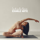 Vinyl Wall Art Decal - Inhale Love Exhale Hate - 8" x 25" - Inspiring Trendy Positive Healthy Lifestyle Quote Sticker For Bedroom Office Gym Yoga Fitness Spa Wellness Center Decor 3