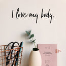 Vinyl Wall Art Decal - I Love My Body - 12" x 25" - Trendy Inspirational Body Positive Quote Sticker For Home Bedroom Closet Living Room Self Love Makeup Mirror Decor 3