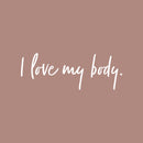 Vinyl Wall Art Decal - I Love My Body - 12" x 25" - Trendy Inspirational Body Positive Quote Sticker For Home Bedroom Closet Living Room Self Love Makeup Mirror Decor 1