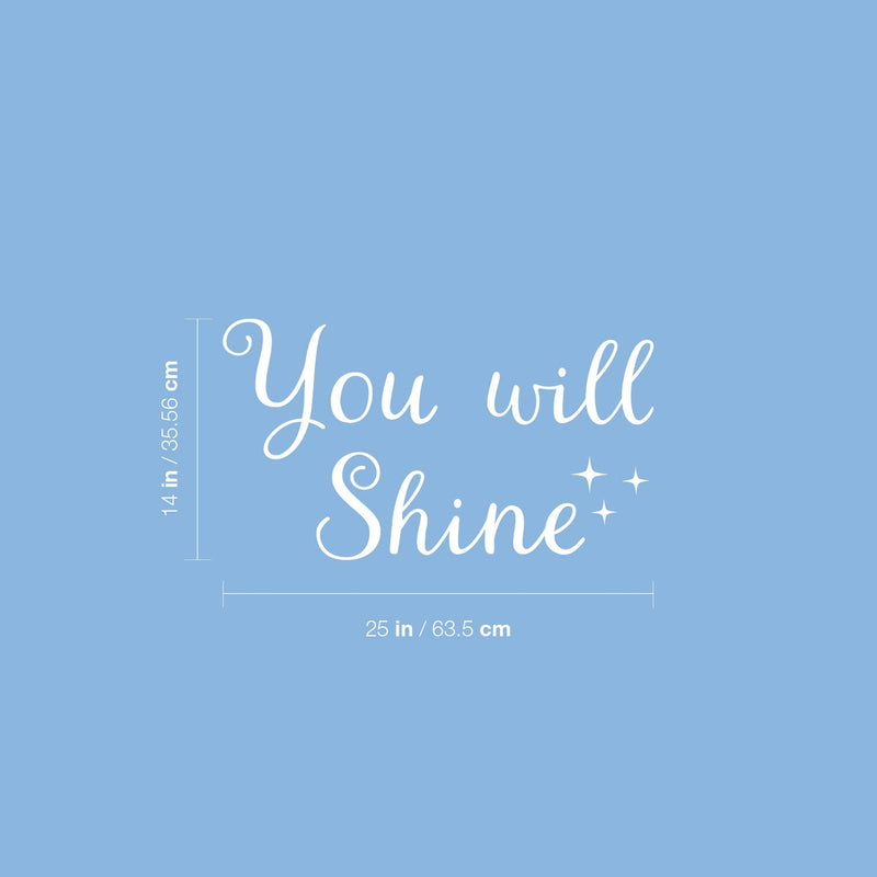 Vinyl Wall Art Decal - You Will Shine - 14" x 25" - Cute Trendy Fun Inspiring Optimistic Quote Sticker For Home Bedroom Kids Room Playroom School Office Coffee Shop Decor 4