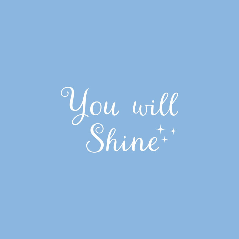 Vinyl Wall Art Decal - You Will Shine - 14" x 25" - Cute Trendy Fun Inspiring Optimistic Quote Sticker For Home Bedroom Kids Room Playroom School Office Coffee Shop Decor 1