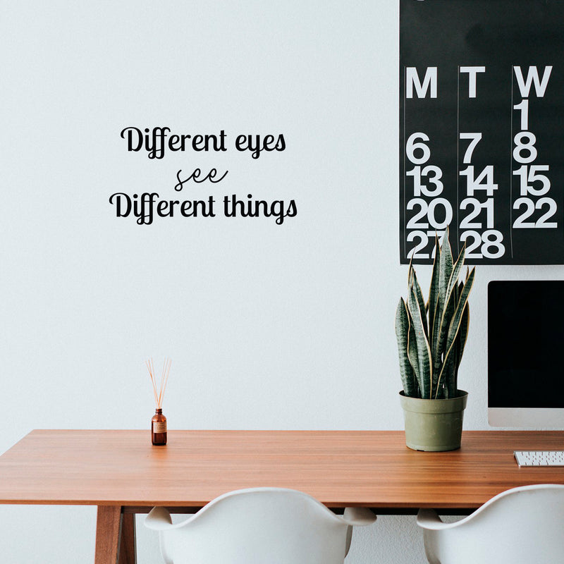 Vinyl Wall Art Decal - Different Eyes See Different Things - Trendy Inspirational Positive Vibes Quote Sticker For Living Room Closet School Office Coffee Shop Decor 2