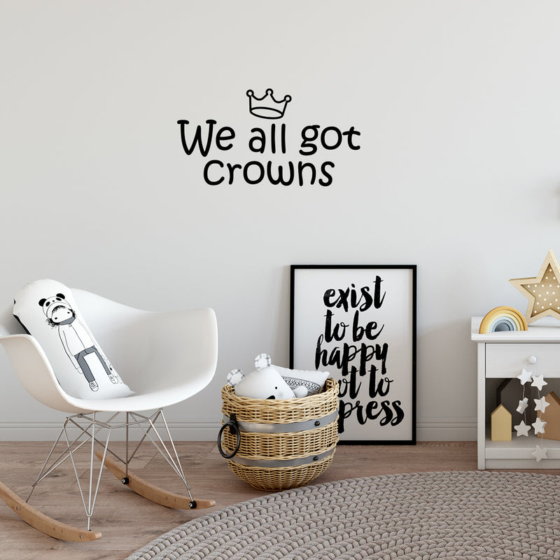 Vinyl Wall Art Decal - We All Got Crowns - 13.5" x 25" - Trendy Inspirational Cute Girly Quote Sticker For Girls Room Bedroom Bedroom Mirror Playroom Home School Kids Room Decor 3