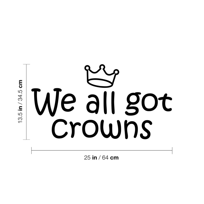 Vinyl Wall Art Decal - We All Got Crowns - 13.5" x 25" - Trendy Inspirational Cute Girly Quote Sticker For Girls Room Bedroom Bedroom Mirror Playroom Home School Kids Room Decor 4