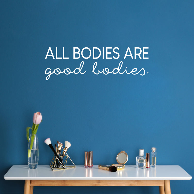 Vinyl Wall Art Decal - All Bodies Are Good Bodies - 8" x 25" - Trendy Inspirational Body Positive Quote Sticker For Home Bedroom Closet Living Room Self Love Makeup Mirror Decor 2