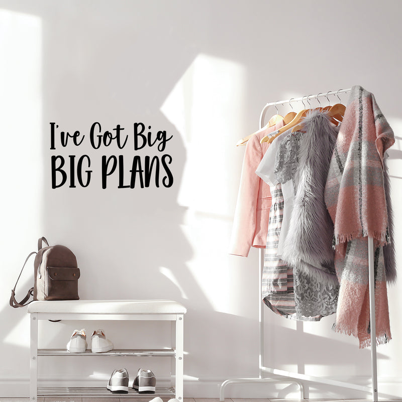 Vinyl Wall Art Decal - I've Got Big Big Plans - 13.5" x 25" - Trendy Motivational Positive Hard Work Quote Sticker For Living Room School Classroom Office Store Coffee Shop Decor 2