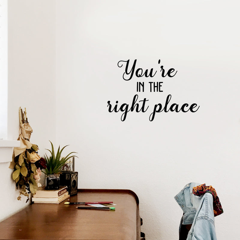 Vinyl Wall Art Decal - You're In The Right Place - Trendy Inspiring Lovely Optimistic Quote Sticker For Home Bedroom Kids Room Playroom School Office Coffee Shop Decor 3