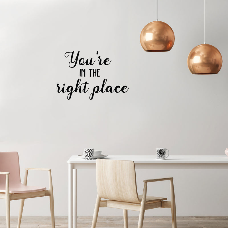 Vinyl Wall Art Decal - You're In The Right Place - Trendy Inspiring Lovely Optimistic Quote Sticker For Home Bedroom Kids Room Playroom School Office Coffee Shop Decor 2