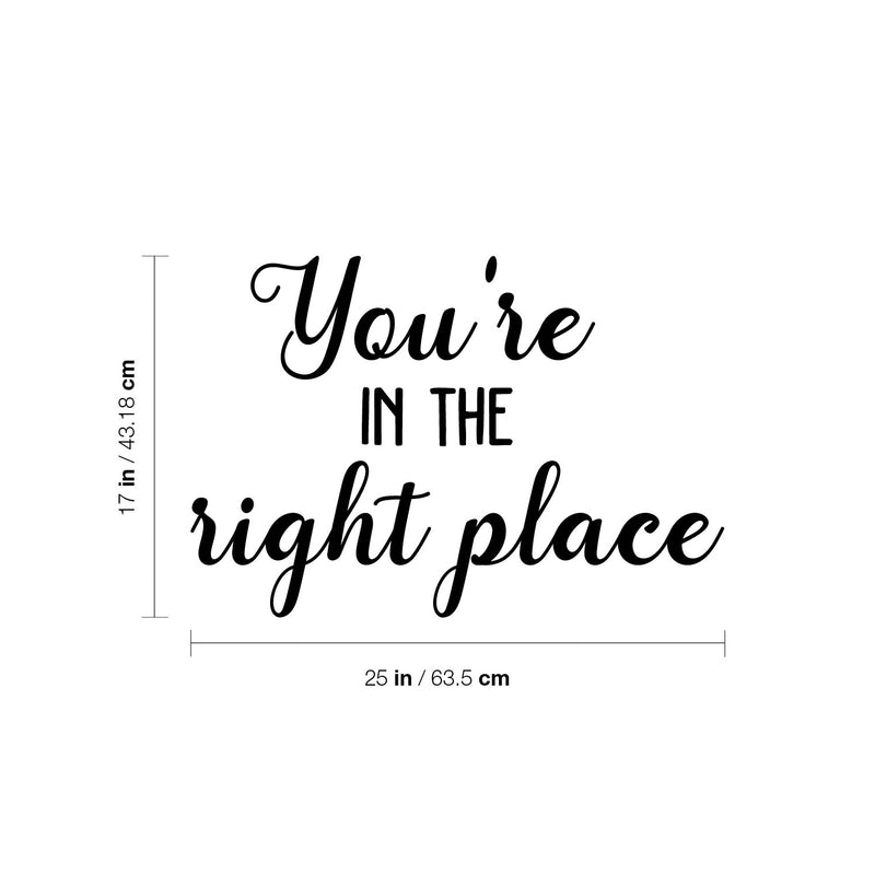 Vinyl Wall Art Decal - You're In The Right Place - Trendy Inspiring Lovely Optimistic Quote Sticker For Home Bedroom Kids Room Playroom School Office Coffee Shop Decor 4