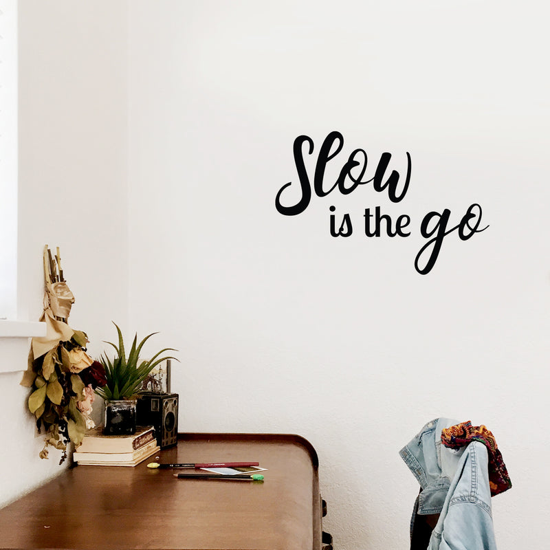 Vinyl Wall Art Decal - Slow Is The Go - 17" x 25" - Trendy Inspiring Optimistic Vibes Quote Sticker For Bedroom Bathroom Closet Beauty Salon Spa Office Coffee Shop Decor 2