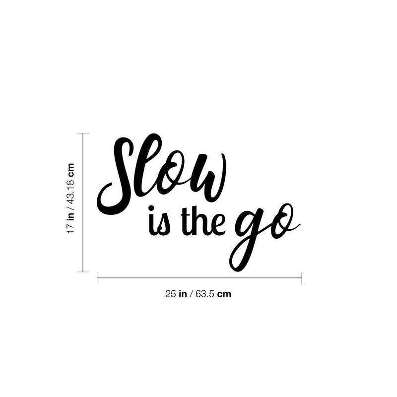 Vinyl Wall Art Decal - Slow Is The Go - Trendy Inspiring Optimistic Vibes Quote Sticker For Bedroom Bathroom Closet Beauty Salon Spa Office Coffee Shop Decor 4