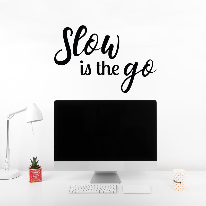 Vinyl Wall Art Decal - Slow Is The Go - 17" x 25" - Trendy Inspiring Optimistic Vibes Quote Sticker For Bedroom Bathroom Closet Beauty Salon Spa Office Coffee Shop Decor 3