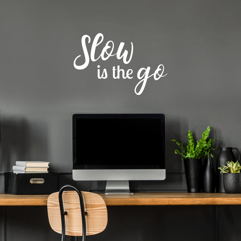 Vinyl Wall Art Decal - Slow Is The Go - Trendy Inspiring Optimistic Vibes Quote Sticker For Bedroom Bathroom Closet Beauty Salon Spa Office Coffee Shop Decor 5