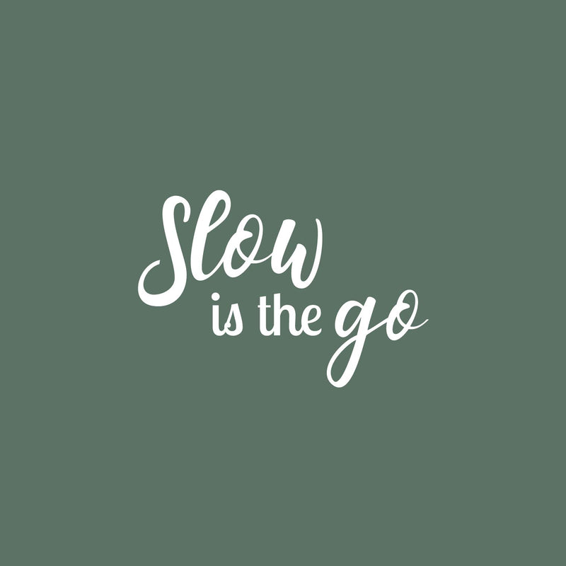 Vinyl Wall Art Decal - Slow Is The Go - 17" x 25" - Trendy Inspiring Optimistic Vibes Quote Sticker For Bedroom Bathroom Closet Beauty Salon Spa Office Coffee Shop Decor 1