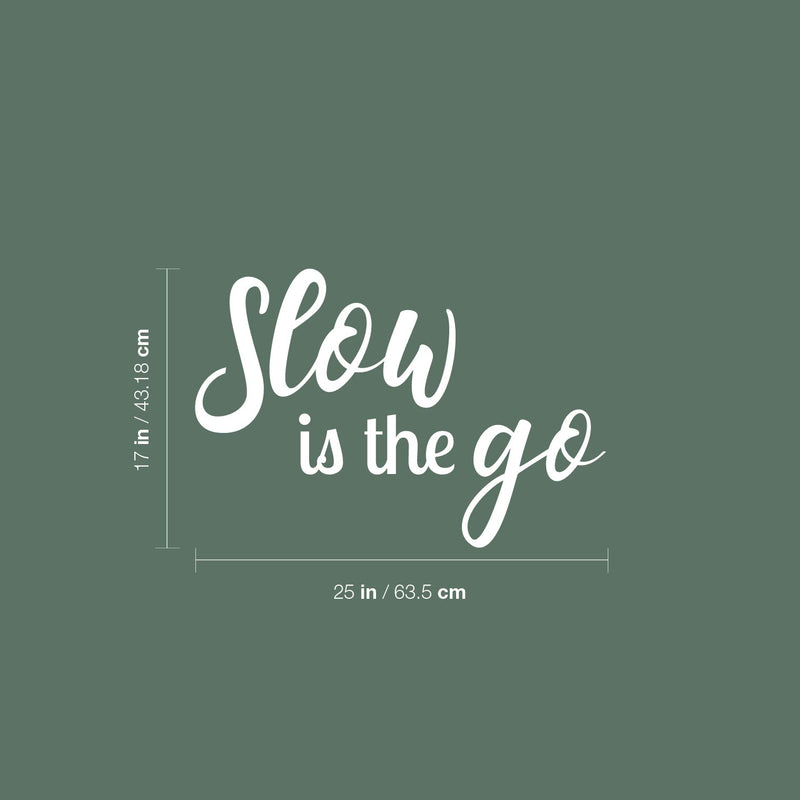 Vinyl Wall Art Decal - Slow Is The Go - 17" x 25" - Trendy Inspiring Optimistic Vibes Quote Sticker For Bedroom Bathroom Closet Beauty Salon Spa Office Coffee Shop Decor 4