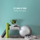 Vinyl Wall Art Decal - It's Okay If Your Body Changes - 8.5" x 25" - Modern Lovely Inspiring Self Esteem Quote Sticker For Bedroom Closet Bathroom School Daycare Decor 3