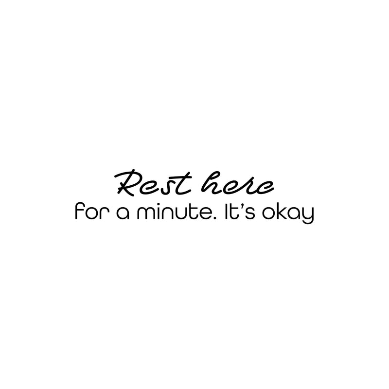 Vinyl Wall Art Decal - Rest Here For A Minute. It's Okay - 6" x 25" - Modern Inspirational Positive Quote Sticker For Home School Work Office Bedroom Living Room Relaxing Decor 1