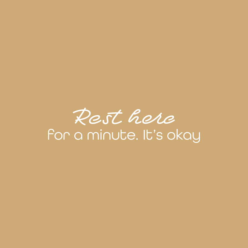 Vinyl Wall Art Decal - Rest Here For A Minute. It's Okay - 6" x 25" - Modern Inspirational Positive Quote Sticker For Home School Work Office Bedroom Living Room Relaxing Decor 1