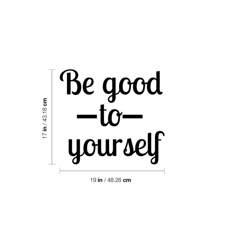 Vinyl Wall Art Decal - Be Good To Yourself - 17" x 19" - Modern Inspirational Positive Self Love Quote Sticker For Home School Office Bedroom Closet Living Room Decor 4